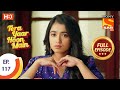 Tera Yaar Hoon Main - Ep 117 - Full Episode - 9th February, 2021