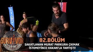 Sakatlanan Murat Parkura Çıkmak Istemeyince Hakanla Tartıştı 82 Bölüm Survivor 2018