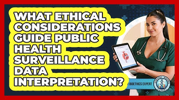 What Ethical Considerations Guide Public Health Surveillance Data Interpretation?