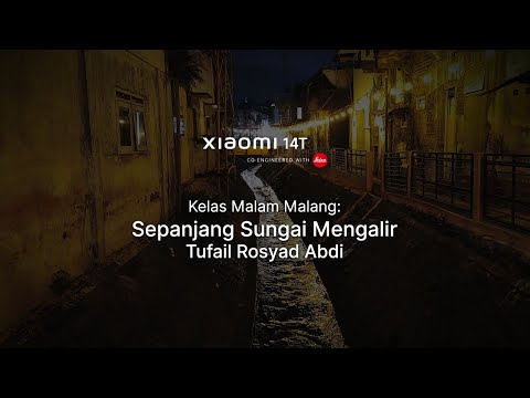 Xiaomi 14T Series | Kelas Malam Malang bersama Tufail Rosyad Abdi | Sepanjang Sungai Mengalir