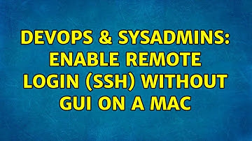 DevOps & SysAdmins: Enable Remote Login (SSH) without GUI on a Mac (2 Solutions!!)