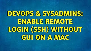 DevOps & SysAdmins: Enable Remote Login (SSH) without GUI on a Mac (2 Solutions!!) Net Worth