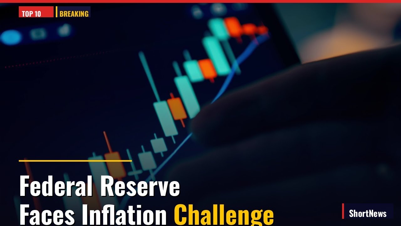 Federal Reserve Faces Inflation Challenge — Top 10 World News Today ...