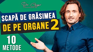 Dr Cezar: Scapa de grasimea de pe organe - 10 metode [partea 2]