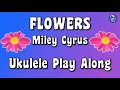 Flowers by miley cyrus  ukulele play along