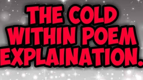 Best Explanation of Poem-The Cold Within (by james patrick kinney).