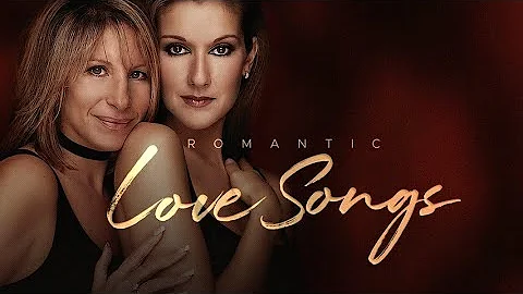 Romantic Love Songs (Barbra Streisand and Celine D...