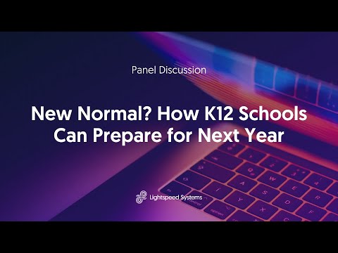 Panel Discussion: New Normal? How K12 Schools Can Prepare for Next Year