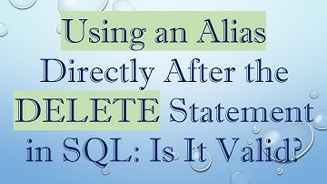 Using an Alias Directly After the DELETE Statement in SQL: Is It Valid?