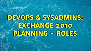 DevOps & SysAdmins: Exchange 2010 Planning - Roles Wealth