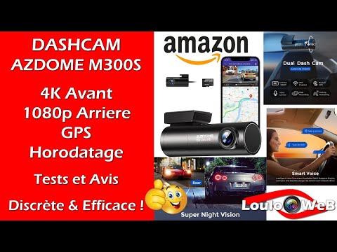 Test DASHCAM AZDOME M300S 4K & 1080p, Horodatage, GPS 