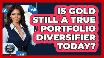 Is Gold Still A True Portfolio Diversifier Today? - Stock and Options Playbook