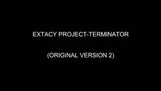 Extacy Project  Terminator original version 2