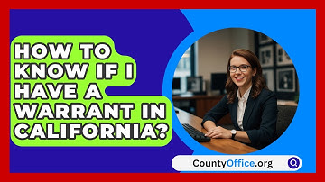 How To Know If I Have A Warrant In California? - CountyOffice.org