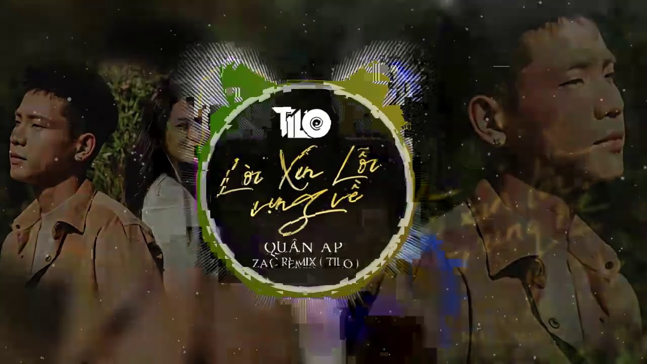 Quân AP - Lời Xin Lỗi Vụng Về - ZAC Remix ( TiLo )
