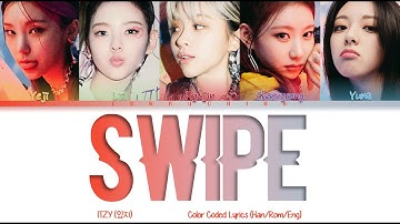 ITZY (있지) - SWIPE (Color Coded Lyrics Han/Rom/Eng)