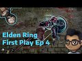 First Playthrough of Elden Ring - Part 4