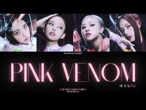 BLACKPINK (블랙핑크) - Pink Venom [Colour Coded Lyrics Han/Rom/Eng]