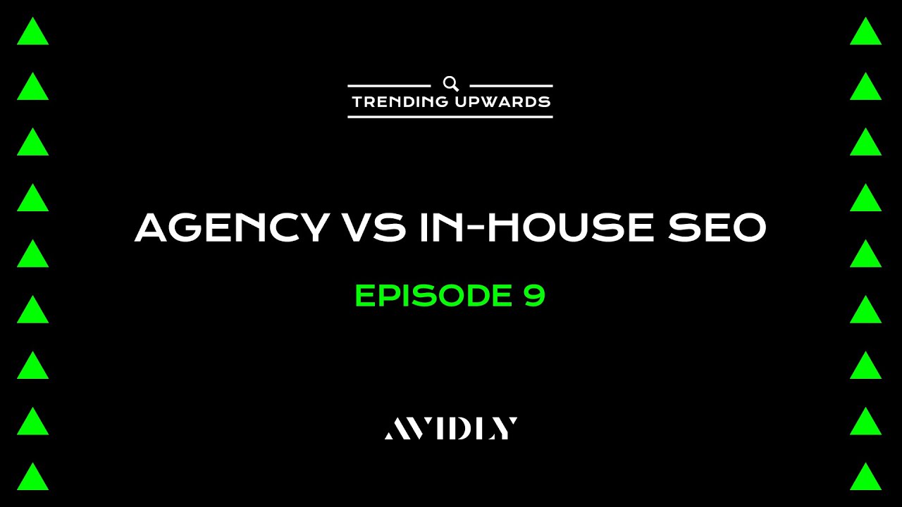 Agency Vs In-house SEO | Trending Upwards Ep09
