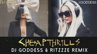 Cheap Thrills - Sia | DJ Goddess and Ritzzze Remix