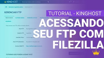 Tutorial  - Como acessar o FTP via Filezilla | KingHost