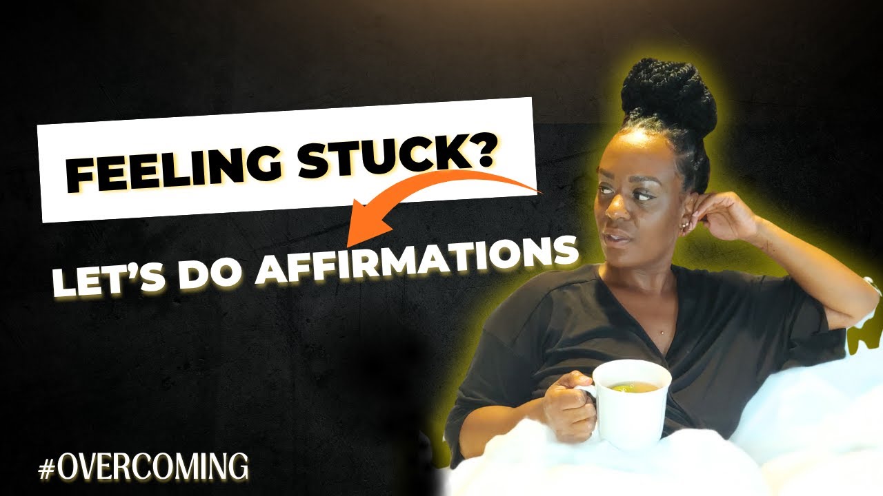 Feeling Stuck? Try these calming affirmations
