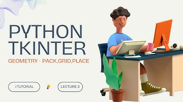 Python Tkinter Tutorial: Pack, Place, Grid Geometry (Step-by-Step Guide) | Lecture 2