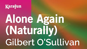 Alone Again (Naturally) - Gilbert O'Sullivan | Karaoke Version | KaraFun