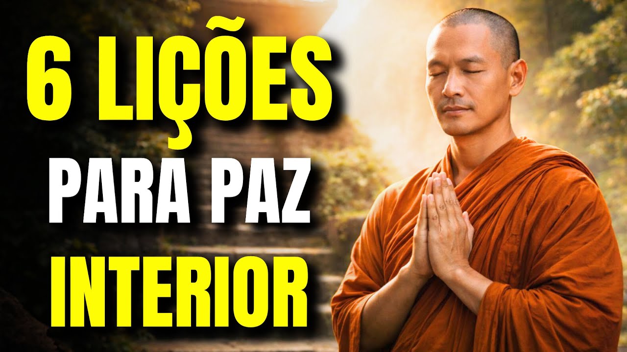 6 LIÇÕES PARA ENCONTRAR A PAZ INTERIOR EM QUALQUER SITUAÇÃO | Budismo