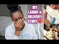 MY LABOR AND DELIVERY STORY | VERY EMOTIONAL!!!!
