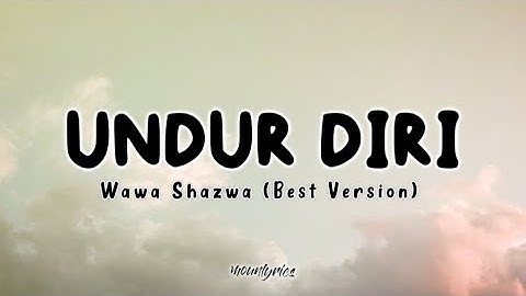 Undur Diri - Wawa Shazwa (lirik) lyrics video