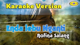 ENDA LEBU NGANTI - ROFINA SALANG ( KARAOKE VERSION ) #twintoneproduction