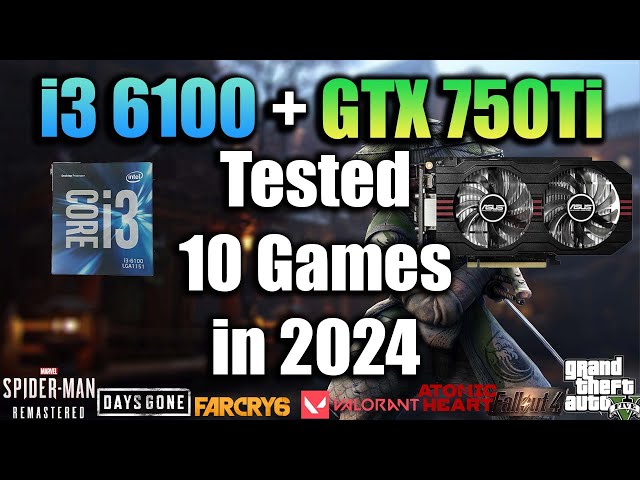 i3 6100 + GTX 750Ti Tested 10 Games in 2024 - YouTube