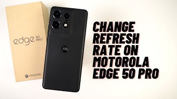 How to change refresh rate on Motorola Edge 50 Pro