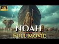 NOAH Full Movie The Corruption Of The Earth And The Flood Of Judgment 