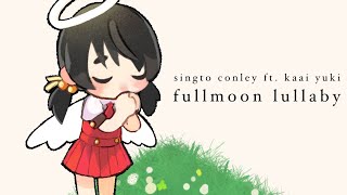 【Kaai Yuki】fullmoon lullaby