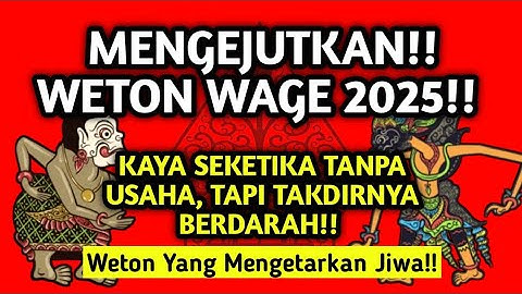 ‼️WETON WAGE 2025 Rezeki Tiba Tiba, Namun Hidupnya Diguncang Takdir Kelam