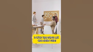3 CÁCH TẠO ĐỘNG LỰC CHO NHÂN VIÊN! #giadinh #cuocsong #nhadep #kinhdoanh #khoinghiep