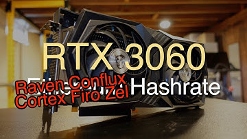 RTX 3060 Hashrates - Raven, Firo, Conflux, Zel, Cortex