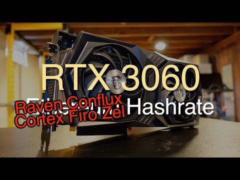 RTX 3060 Hashrates - Raven, Firo, Conflux, Zel, Cortex