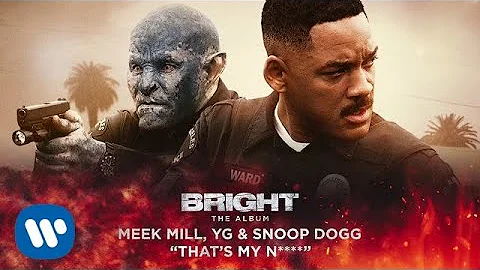 Meek Mill, YG & Snoop Dogg - That's My N**** (from Bright: The Album) [Official Audio]