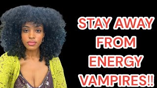 STAY AWAY FROM ENERGY VAMPIRES ‼️ PROTECT YOUR ENERGY ‼️