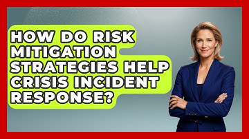 How Do Risk Mitigation Strategies Help Crisis Incident Response? - Crisis Response Coach