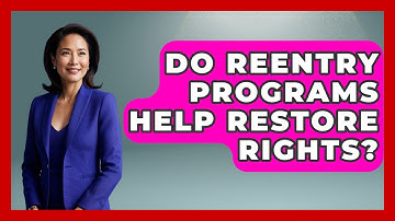 Do Reentry Programs Help Restore Rights? - Jail & Prison Insider