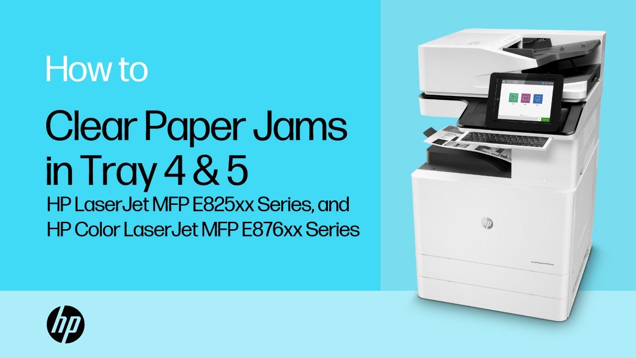 How to Clear Paper Jams in Tray 4 & 5 for HP LJ MFP E825xx Series