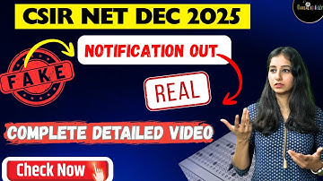 CSIR NET DEC 2025 Notification out! Real or Fake? Clear your Confusion? Merged With DBT or NOT?