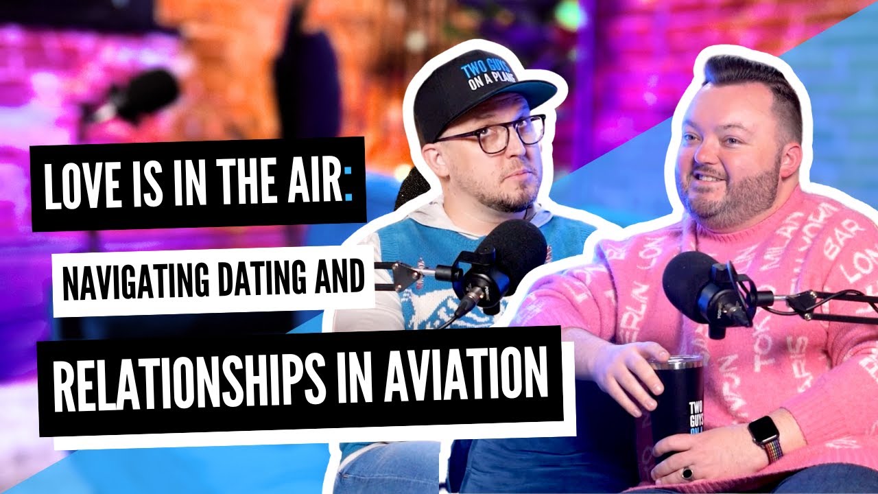 Love is in the Air: Navigating Dating & Relationships in Aviation - YouTube