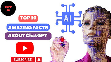 Top 10 amazing facts about ChatGPT