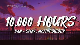 10,000 HOURS - DAN + SHAY, JUSTIN BIEBER (Lyrics)