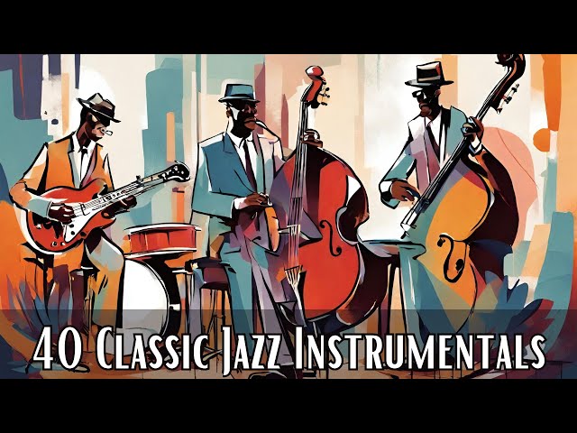 40 Classic Jazz Instrumentals [Instrumental Jazz, Jazz Classics, Smooth Jazz] class=